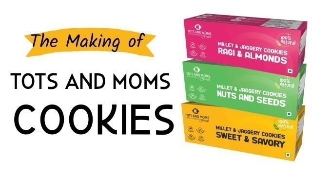 'Making of TOTS AND MOMS Cookies | Millet & Jaggery Cookies for Little ones & You'