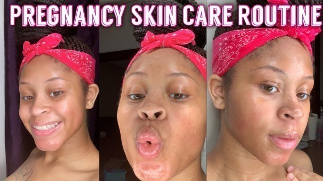 'MY GLOWING PREGNANCY SKIN CARE ROUTINE |