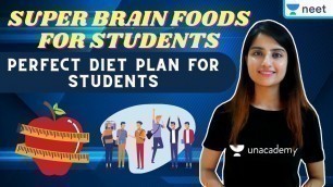'Super Brain Food | Perfect Diet Plan For Students | Unacademy NEET | Seep Pahuja'