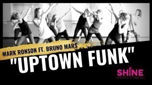 '\"Uptown Funk\" By Mark Ronson Feat. Bruno Mars. SHiNE DANCE FITNESS'