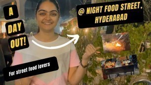 'A day out @ Night Food Street | Hyderabad Vlog!'