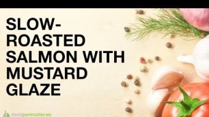 'The Grain Brain Cookbook- Slow Roasted Salmon with Mustard Glaze'