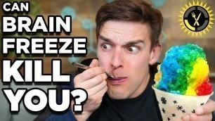 'Food Theory: Can Brain Freeze KILL You?'