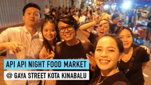 'API-API NIGHT FOOD MARKET @ GAYA STREET || BERSAMA SUMANDAK SABAH'