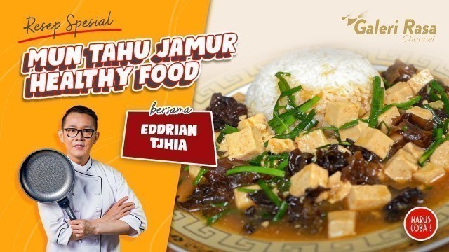 'RESEP MUN TAHU JAMUR | HEALTHY FOOD ~ EDDRIAN TJHIA'