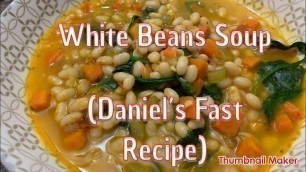 'White Beans Soup (Daniel’s Fast Recipe)'