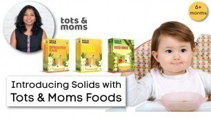 'Introducing solids with Tots & Moms Foods - 6 months foods for babies'