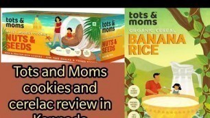 'Tots and Moms cookies and cerelac ಹೇಗಿದೆ ಗೊತ್ತಾ?100% organic products'