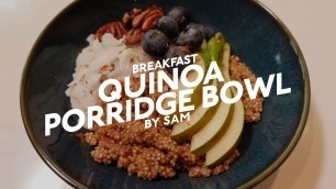 'QUINOA PORRIDGE RECIPE BOWL | GLUTEN FREE HIGH PROTEIN BREAKFAST'