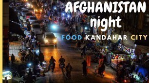 'Kandahar City At night & street food !'