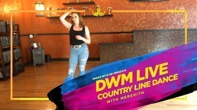 'Country Line Dancing with Meredith - DANCE WITH ME LIVE'