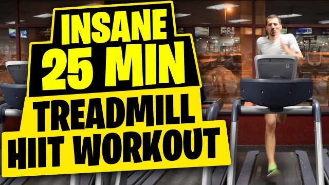 'HIIT Workout - Insane 25 Minute Treadmill Workout'