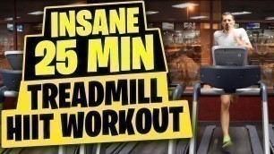 'HIIT Workout - Insane 25 Minute Treadmill Workout'
