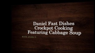 'Daniel Fast Dishes Crockpot Cooking Featuring Cabbage'