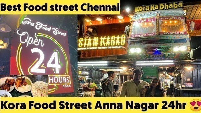'Kora Food Street Anna nagar | Best Food street Chennai |Night food chennai |explore kora food street'