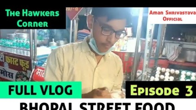 'Bhopal Night Street Food | The Hawkers Corner | Bhopal Street Food - Ep. #3'