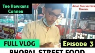 'Bhopal Night Street Food | The Hawkers Corner | Bhopal Street Food - Ep. #3'