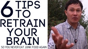 '6 Tips to Retrain Your Brain So You Never Eat Junk Food Again'