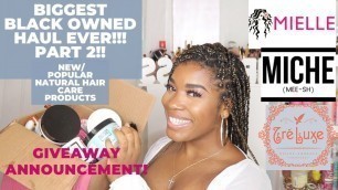 'HUGE BLACK OWNED HAIR CARE HAUL| GIVEAWAY ANNOUNCEMENT| NATURAL HAIR| TRELUXE, MICHE BEAUTY, MIELLE'
