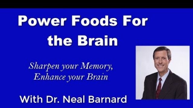 'Power Foods For the Brain - Part 1 - Dr. Neal Barnard'
