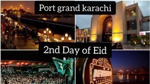 '2nd Day of Eid / Port grand / night concert / Food street / Port grnad karachi vlog'