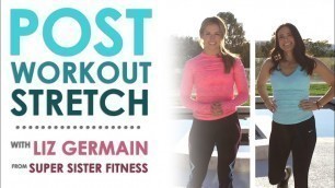 'How to Stretch After a Workout with Liz Germain from Super Sister Fitness | Keri Glassman'