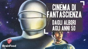'CINEMA DI FANTASCIENZA - DAGLI ALBORI AGLI ANNI 50 | Curiosità by Brain Food'