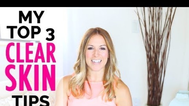 'How To Get Rid of Acne + How To Get Clear Skin FAST | My Top 3 Tips for Smooth, Beautiful Skin!'