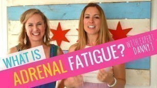 'What Is Adrenal Fatigue? Adrenal Fatigue Symptoms + Signs w Danny J'