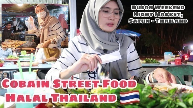 'HALAL THAI STREET FOOD || DUSON WEEKEND NIGHT MARKET, SATUN THAILAND'