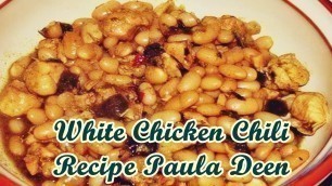 'White Chicken Chili Recipe Paula Deen'