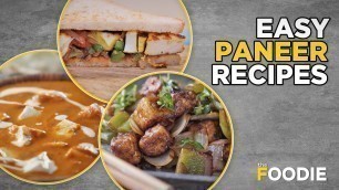 'Easy Paneer Recipes In Lockdown | Main course Paneer Recipes | Quarantine Cooking | The Foodie'