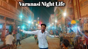 'Varanasi (Banaras) Night Life, Street Food & Market l Vlog Video'