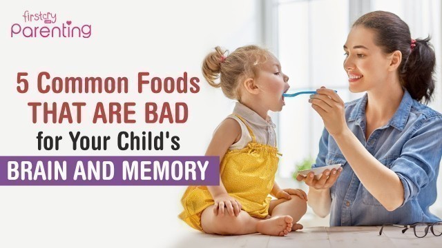 '5 Common Foods That Are Bad for Child\'s Brain and Memory'