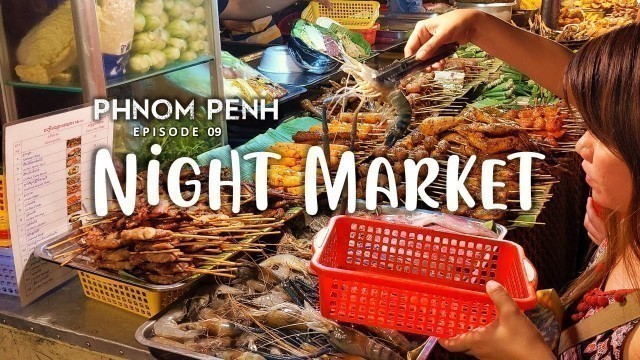 'PHNOM PENH 2020 Night Market Street Food & Shopping (ENG SUB) | Ep 9'
