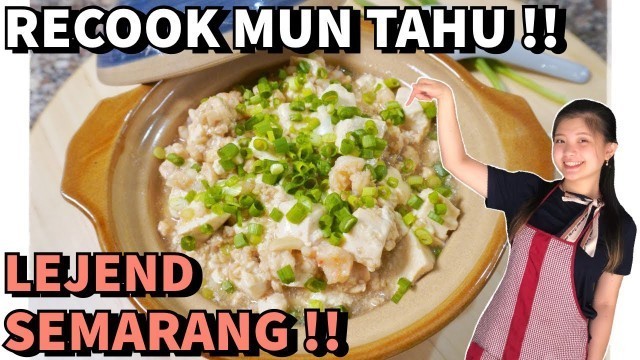 'BONGKAR RESEP MUN TAHU LEGENDARISS YANG DI SEMARANG !! SIMPEL DAN ENAKKKK BANGEETTT !!'