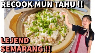 'BONGKAR RESEP MUN TAHU LEGENDARISS YANG DI SEMARANG !! SIMPEL DAN ENAKKKK BANGEETTT !!'