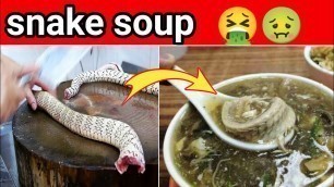 'Snake soup is popular dish in China 
