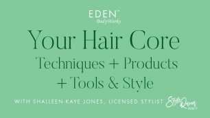 'EDEN Core Hair Techniques, Tools, Products and Style IG Live'