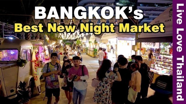 'The New Train Night Market In Bangkok | Street Food , Shopping & Nightlife #livelovethailand'