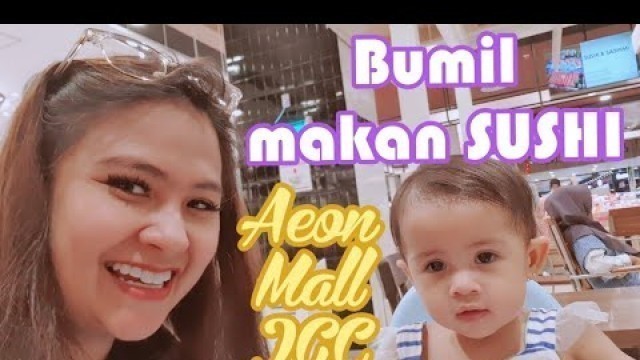 'Bumil makan SUSHI bareng ART - OK FOOD Aeon Mall JGC'