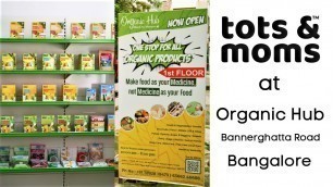 'ಟಾಟ್ಸ್ & ಮಾಮ್ಸ್ ಫುಡ್ಸ್ ಬೆಂಗಳೂರಿನಲ್ಲಿ |Tots & Moms Foods at Organic Hub Bannerghatta Bangalore'