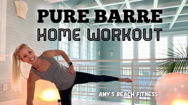 'Pure Barre Home Workout - Nice and slow for 30 MInutes'