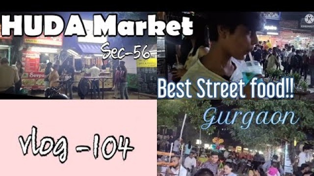 'HUDA market sec-56 Gurugram || Best Street food
