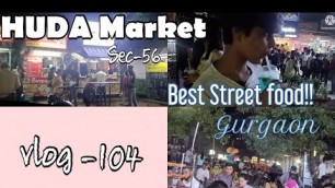 'HUDA market sec-56 Gurugram || Best Street food 