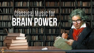 'Classical Music for Brain Power - Beethoven, Mozart, Bach...'