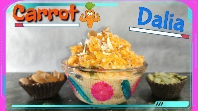 'CARROT DALIA | WHEAT DALIA | DINNER RECIPES FOR WEIGHTLOSS | NO SUGAR | NO OIL'