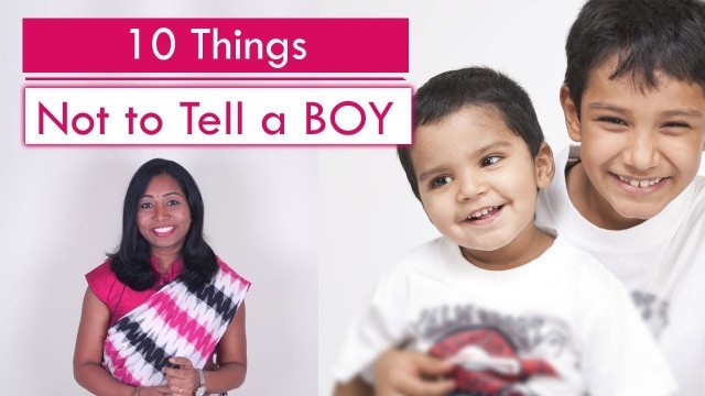 '10 Things Not to Tell a Boy | Parenting Videos by TOTS AND MOMS'