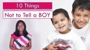 '10 Things Not to Tell a Boy | Parenting Videos by TOTS AND MOMS'