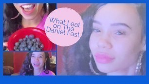 'What I eat on the Daniel Fast/Mini Vlog'